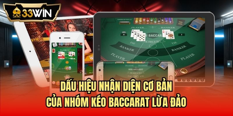 Dấu hiệu nhận diện cơ bản của nhóm kéo Baccarat lừa đảo